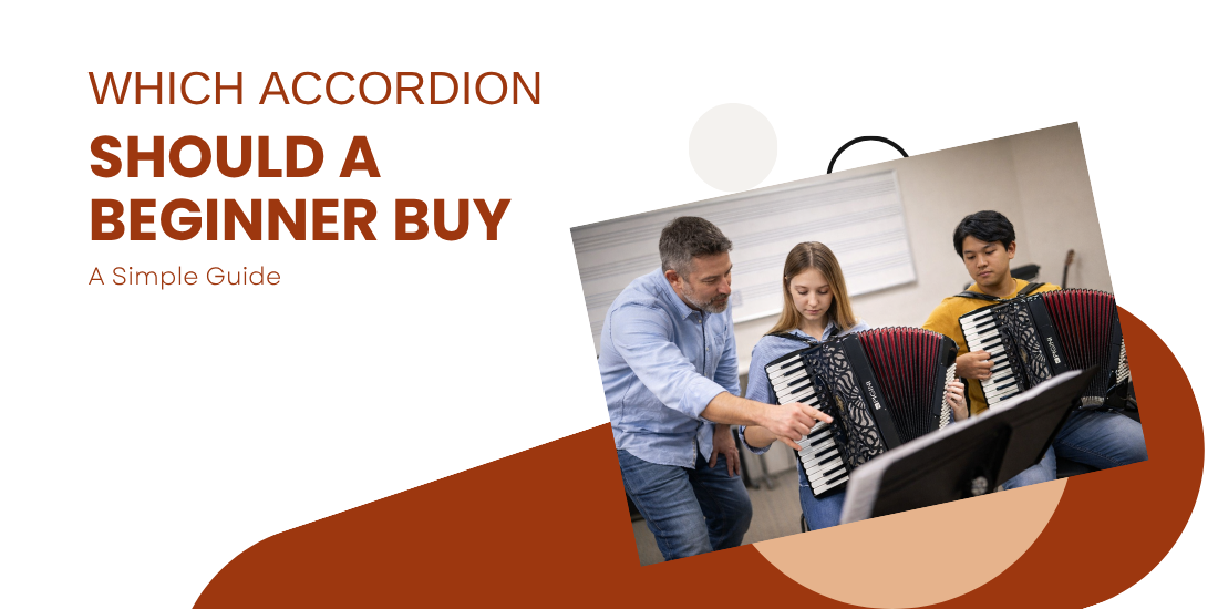 Which Accordion Should a Beginner Buy? Best Accordion for Beginners UK